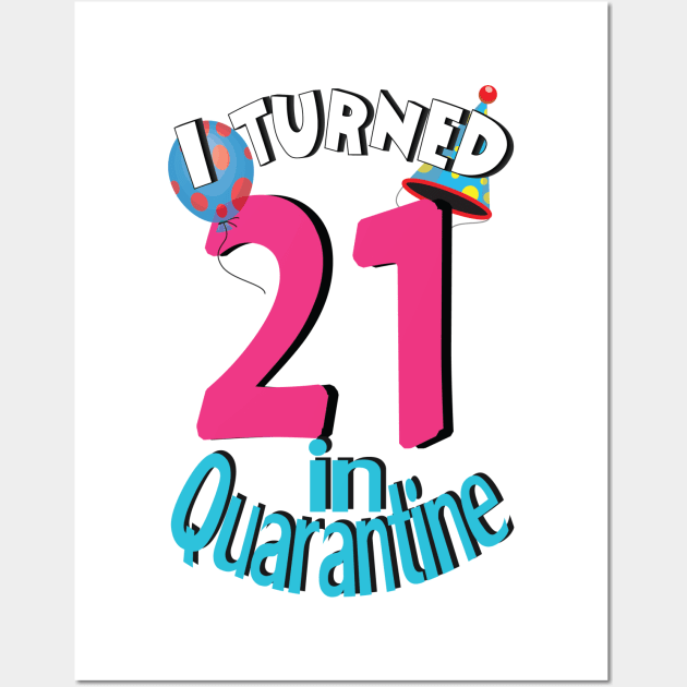 i turned 21 in quarantine Wall Art by bratshirt